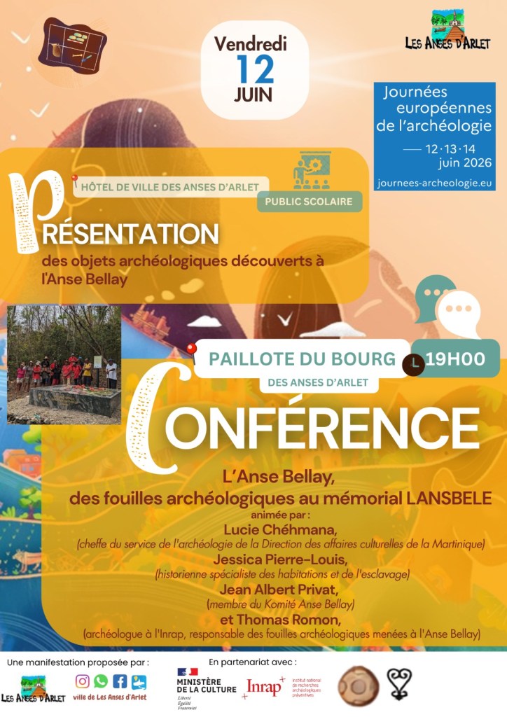 L'affiche précise notamment que la conférence se tient à la Paillote du Bourg des Anses d'Arlet à 19h et qu'elle est animée par Lucie Chehmana (cheffe du service de l'archéologie de la Direction des affaires culturelles de Martinique, de Jessica Pierre-Louis (historienne spécialiste des habitations et de l'esclavage), Jean Albert Privat (membre du Komité Anse Bellay) et Thomas Romon (archéologue de l' Institut national de recherches archéologiques préventives, responsable des fouilles archéologiques menées à l'Anse Bellay).